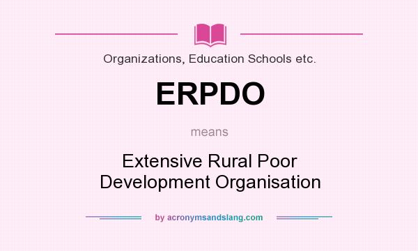 What does ERPDO mean? It stands for Extensive Rural Poor Development Organisation