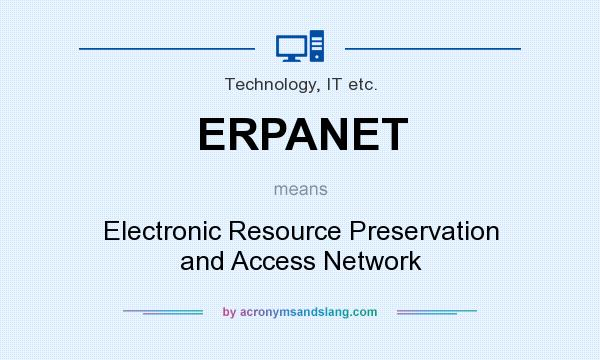 What does ERPANET mean? It stands for Electronic Resource Preservation and Access Network