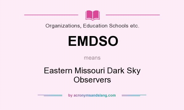 What does EMDSO mean? It stands for Eastern Missouri Dark Sky Observers