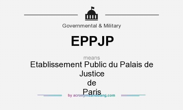 What does EPPJP mean? It stands for Etablissement Public du Palais de Justice de Paris