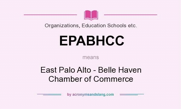 What does EPABHCC mean? It stands for East Palo Alto - Belle Haven Chamber of Commerce