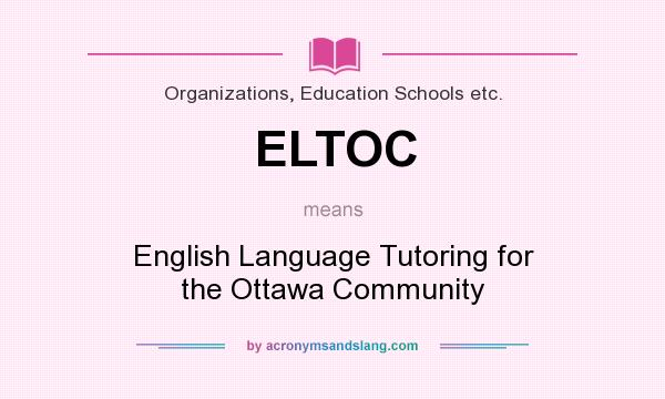 What does ELTOC mean? It stands for English Language Tutoring for the Ottawa Community