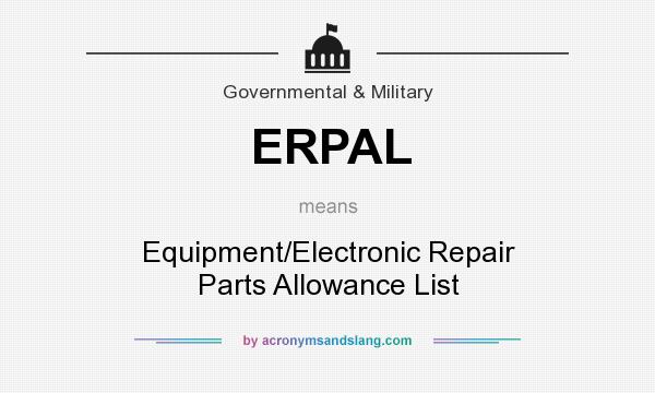 What does ERPAL mean? It stands for Equipment/Electronic Repair Parts Allowance List