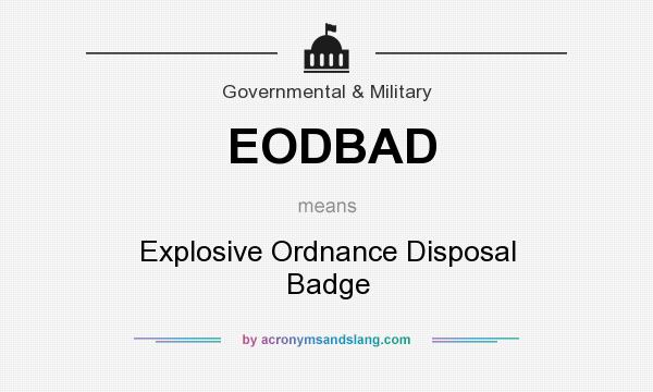 What does EODBAD mean? It stands for Explosive Ordnance Disposal Badge