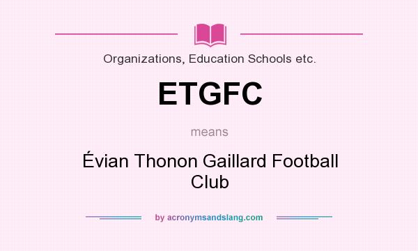 What does ETGFC mean? It stands for Évian Thonon Gaillard Football Club