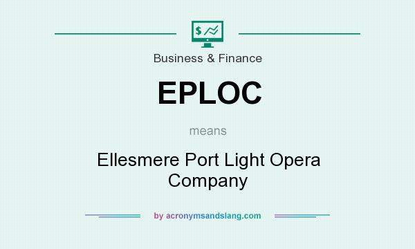 What does EPLOC mean? It stands for Ellesmere Port Light Opera Company