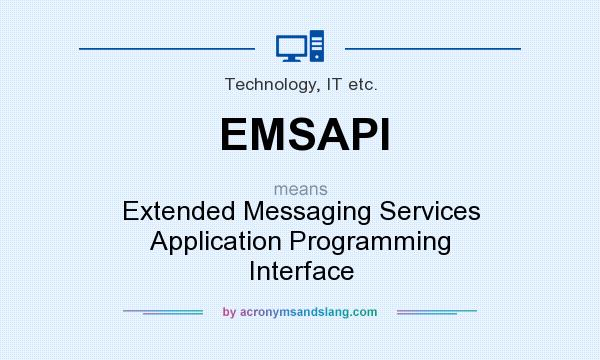 What does EMSAPI mean? It stands for Extended Messaging Services Application Programming Interface