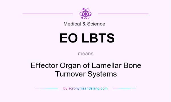 What does EO LBTS mean? It stands for Effector Organ of Lamellar Bone Turnover Systems