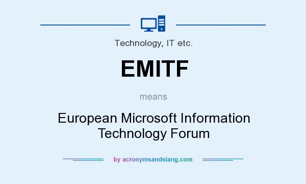 What does EMITF mean? It stands for European Microsoft Information Technology Forum