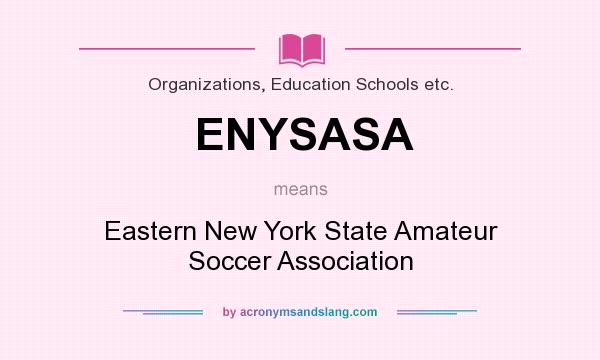 What does ENYSASA mean? It stands for Eastern New York State Amateur Soccer Association