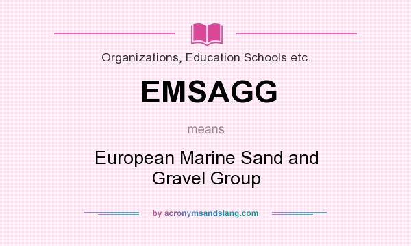 What does EMSAGG mean? It stands for European Marine Sand and Gravel Group