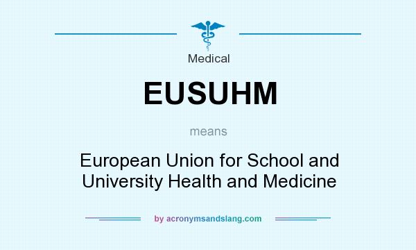 What does EUSUHM mean? It stands for European Union for School and University Health and Medicine