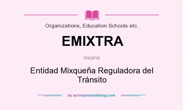 What does EMIXTRA mean? It stands for Entidad Mixqueña Reguladora del Tránsito