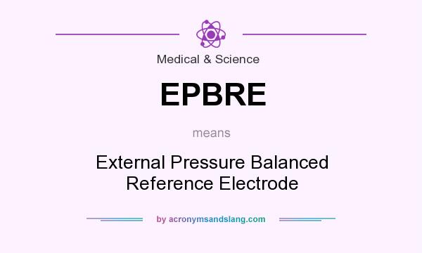 What does EPBRE mean? It stands for External Pressure Balanced Reference Electrode
