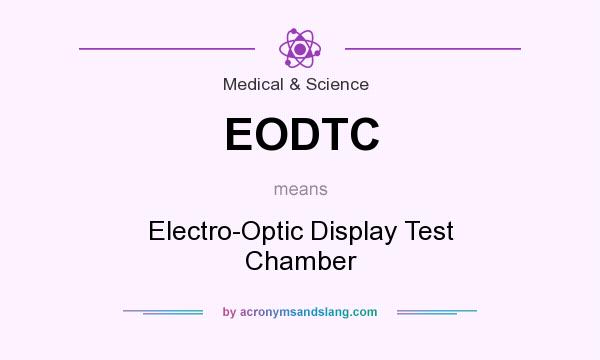 What does EODTC mean? It stands for Electro-Optic Display Test Chamber