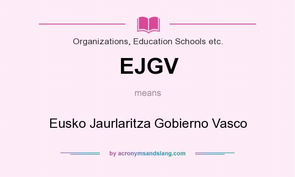 What does EJGV mean? It stands for Eusko Jaurlaritza Gobierno Vasco