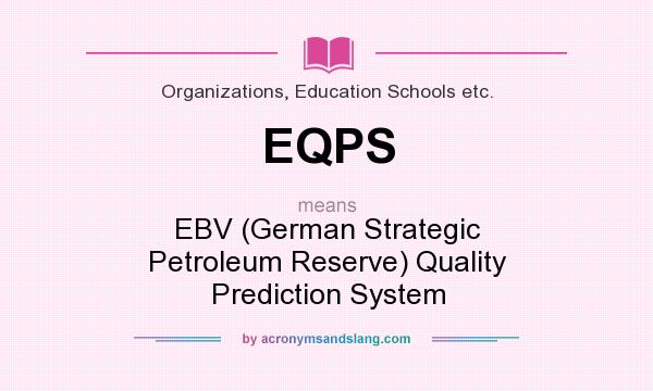 What does EQPS mean? It stands for EBV (German Strategic Petroleum Reserve) Quality Prediction System