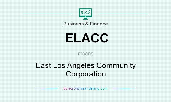 What does ELACC mean? It stands for East Los Angeles Community Corporation