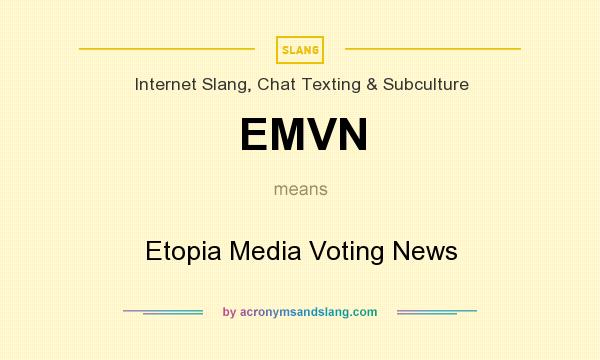 What does EMVN mean? It stands for Etopia Media Voting News