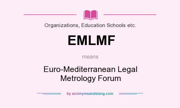 What does EMLMF mean? It stands for Euro-Mediterranean Legal Metrology Forum