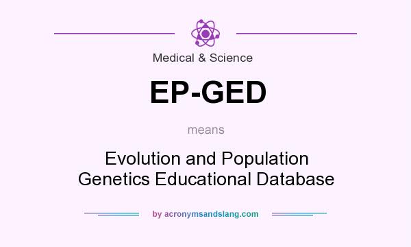 What does EP-GED mean? It stands for Evolution and Population Genetics Educational Database