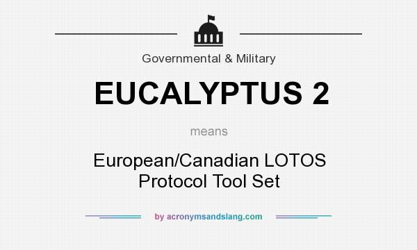 What does EUCALYPTUS 2 mean? It stands for European/Canadian LOTOS Protocol Tool Set