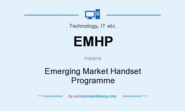 What does EMHP mean? It stands for Emerging Market Handset Programme