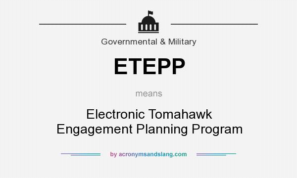 What does ETEPP mean? It stands for Electronic Tomahawk Engagement Planning Program