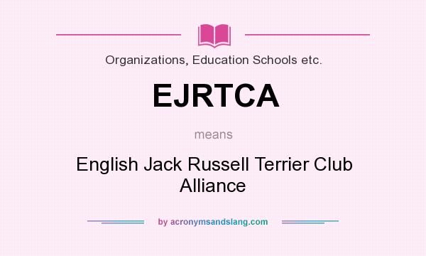 What does EJRTCA mean? It stands for English Jack Russell Terrier Club Alliance
