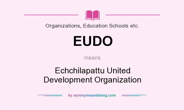 What does EUDO mean? It stands for Echchilapattu United Development Organization