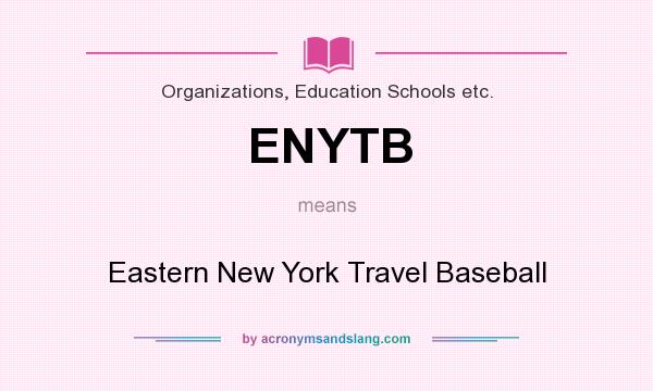 What does ENYTB mean? It stands for Eastern New York Travel Baseball