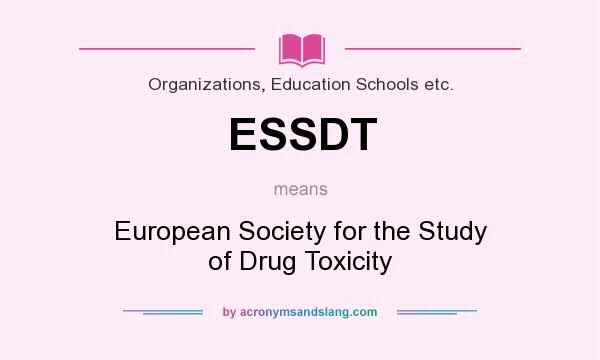 What does ESSDT mean? It stands for European Society for the Study of Drug Toxicity