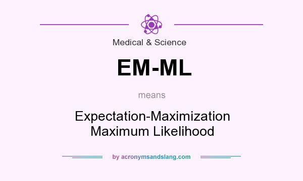 What does EM-ML mean? It stands for Expectation-Maximization Maximum Likelihood