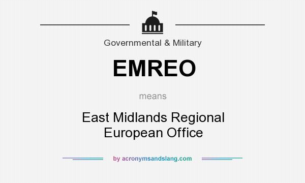 What does EMREO mean? It stands for East Midlands Regional European Office