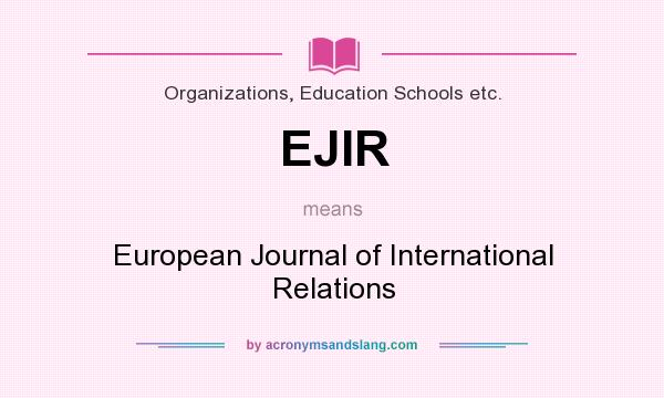 What does EJIR mean? It stands for European Journal of International Relations