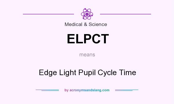 What does ELPCT mean? It stands for Edge Light Pupil Cycle Time