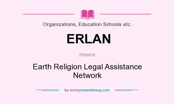 What does ERLAN mean? It stands for Earth Religion Legal Assistance Network
