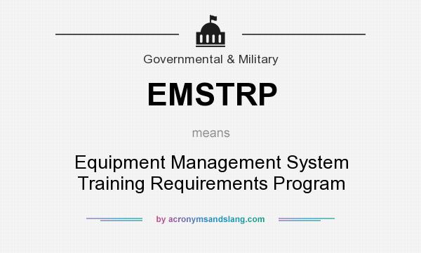 What does EMSTRP mean? It stands for Equipment Management System Training Requirements Program
