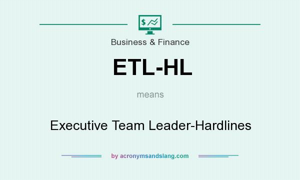 What does ETL-HL mean? It stands for Executive Team Leader-Hardlines