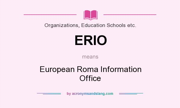 What does ERIO mean? It stands for European Roma Information Office