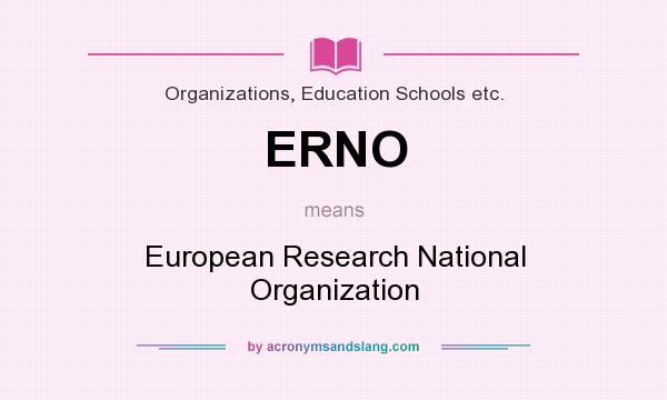 What does ERNO mean? It stands for European Research National Organization