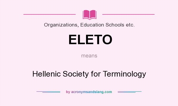 What does ELETO mean? It stands for Hellenic Society for Terminology