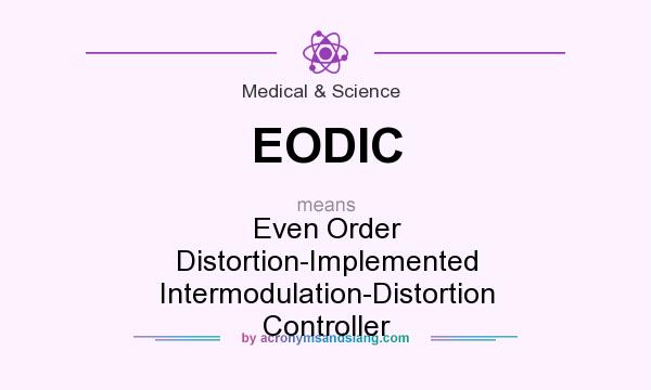 What does EODIC mean? It stands for Even Order Distortion-Implemented Intermodulation-Distortion Controller