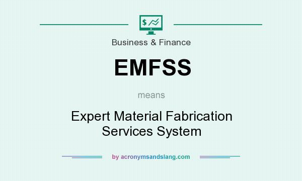 What does EMFSS mean? It stands for Expert Material Fabrication Services System