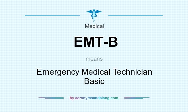 What does EMT-B mean? It stands for Emergency Medical Technician Basic