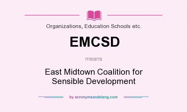 What does EMCSD mean? It stands for East Midtown Coalition for Sensible Development