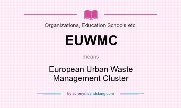 What does EUWMC mean? It stands for European Urban Waste Management Cluster