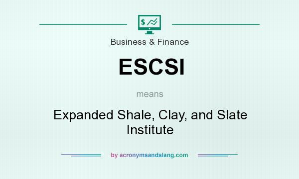 What does ESCSI mean? It stands for Expanded Shale, Clay, and Slate Institute
