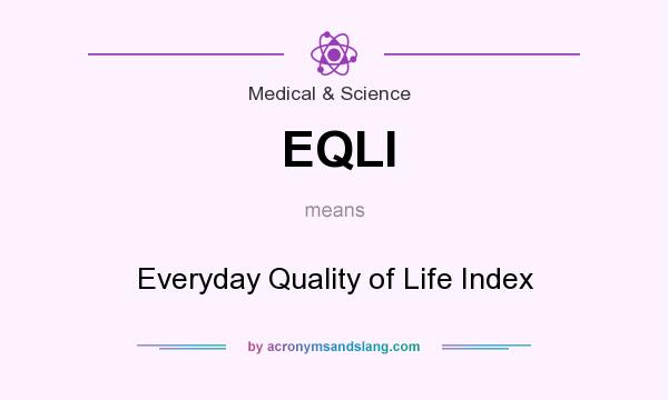 What does EQLI mean? It stands for Everyday Quality of Life Index