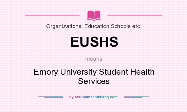 What does EUSHS mean? It stands for Emory University Student Health Services